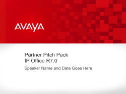 Partner Pitch Pack IP Office R7.0 Speaker Name and Date Goes Here