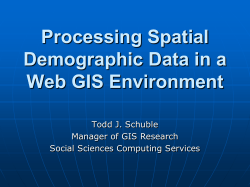 Processing Spatial Demographic Data in a Web GIS Environment Todd J. Schuble