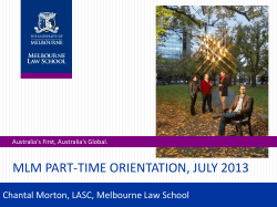 MLM PART-TIME ORIENTATION, JULY 2013 Chantal Morton, LASC, Melbourne Law School