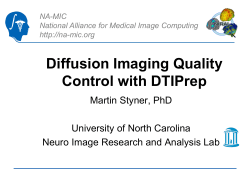 Diffusion Imaging Quality Control with DTIPrep Martin Styner, PhD University of North Carolina