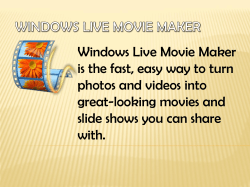 Windows Live Movie Maker is the fast, easy way to turn