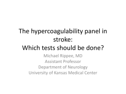 The hypercoagulability panel in stroke: Which tests should be done? Michael Rippee, MD