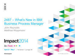 – What’s New in IBM 2487 Business Process Manager John Reynolds