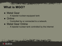 What is MGO? ● Metal Gear ● Online ● Metal Gear Online