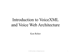 Introduction to VoiceXML and Voice Web Architecture Ken Rehor