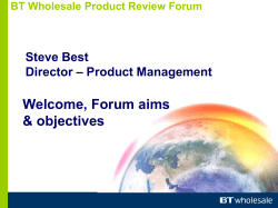 Welcome, Forum aims &amp; objectives Steve Best – Product Management