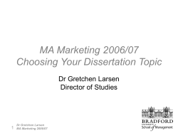MA Marketing 2006/07 Choosing Your Dissertation Topic Dr Gretchen Larsen Director of Studies