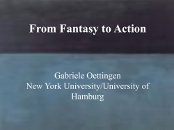 From Fantasy to Action Gabriele Oettingen New York University/University of Hamburg