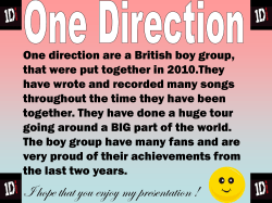 One direction are a British boy group,