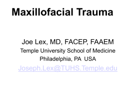 Maxillofacial Trauma Joe Lex, MD, FACEP, FAAEM  Temple University School of Medicine
