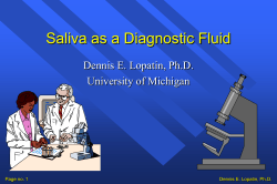 Saliva as a Diagnostic Fluid Dennis E. Lopatin, Ph.D. University of Michigan
