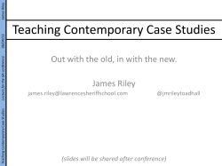 Teaching Contemporary Case Studies James Riley (slides will be shared after conference)