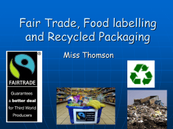 Fair Trade, Food labelling and Recycled Packaging Miss Thomson
