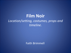 Film Noir Location/setting, costumes, props and timeline. Faith Brimmell