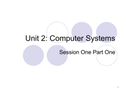 Unit 2: Computer Systems Session One Part One 1