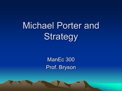 Michael Porter and Strategy ManEc 300 Prof. Bryson