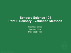 Sensory Science 101 Part II: Sensory Evaluation Methods Speaker Name Speaker Title