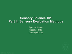 Sensory Science 101 Part II: Sensory Evaluation Methods Speaker Name Speaker Title