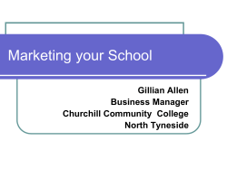 Marketing your School Gillian Allen Business Manager Churchill Community  College