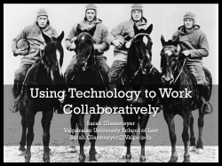 Using Technology to Work Collaboratively Sarah Glassmeyer Valparaiso University School of Law