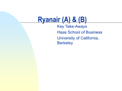 Ryanair (A) &amp; (B) Key Take-Aways Haas School of Business University of California,