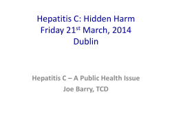 Hepatitis C: Hidden Harm Friday 21 March, 2014 Dublin