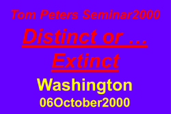 Distinct or … Extinct Washington Tom Peters Seminar2000