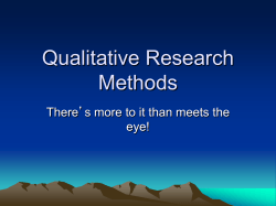 Qualitative Research Methods There’s more to it than meets the eye!
