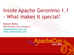 Inside Apache Geronimo 1.1 - What makes it special? Rakesh Midha