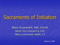 Sacraments of Initiation Steve Surprenant, MBA, STB/MA Senior Vice President &amp; COO