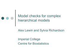 Model checks for complex hierarchical models Alex Lewin and Sylvia Richardson Imperial College