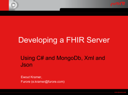 Developing a FHIR Server Using C# and MongoDb, Xml and Json Ewout Kramer,