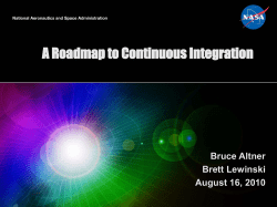 A Roadmap to Continuous Integration Bruce Altner Brett Lewinski August 16, 2010