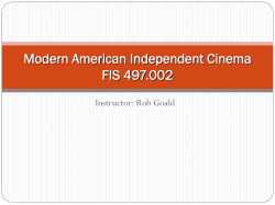 Modern American Independent Cinema FIS 497.002 Instructor: Rob Goald