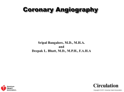 Coronary Angiography Sripal Bangalore, M.D., M.H.A. and Deepak L. Bhatt, M.D., M.P.H., F.A.H.A