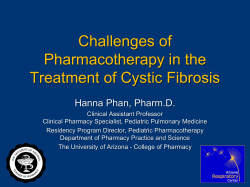 Challenges of Pharmacotherapy in the Treatment of Cystic Fibrosis Hanna Phan, Pharm.D.
