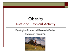 Obesity Diet and Physical Activity Pennington Biomedical Research Center Division of Education