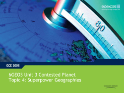 6GEO3 Unit 3 Contested Planet Topic 4: Superpower Geographies