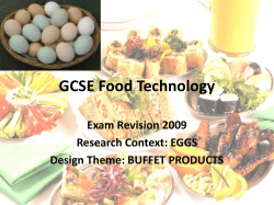 GCSE Food Technology Exam Revision 2009 Research Context: EGGS Design Theme: BUFFET PRODUCTS