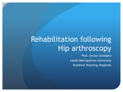 Rehabilitation following Hip arthroscopy Prof. Ernest Schilders Leeds Metropolitan University