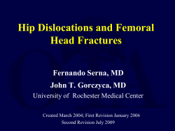 Hip Dislocations and Femoral Head Fractures Fernando Serna, MD John T. Gorczyca, MD