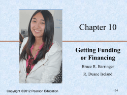 Chapter 10 Getting Funding or Financing Bruce R. Barringer