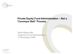 – Not a Private Equity Fund Administration “Conveyor Belt” Process David Bailey MSI