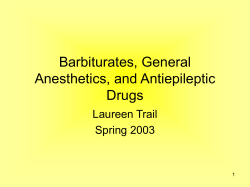 Barbiturates, General Anesthetics, and Antiepileptic Drugs Laureen Trail