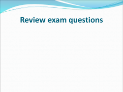 Review exam questions