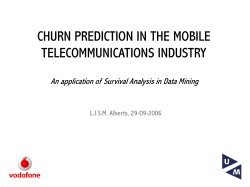 CHURN PREDICTION IN THE MOBILE TELECOMMUNICATIONS INDUSTRY L.J.S.M. Alberts, 29-09-2006