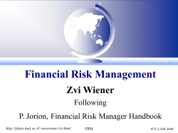 Financial Risk Management Zvi Wiener Following P. Jorion, Financial Risk Manager Handbook