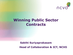Winning Public Sector Contracts Sakthi Suriyaprakasam Head of Collaboration &amp; ICT, NCVO