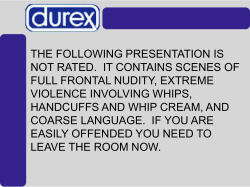 THE FOLLOWING PRESENTATION IS NOT RATED.  IT CONTAINS SCENES OF