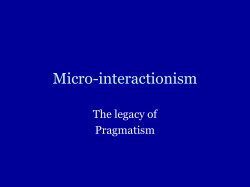 Micro-interactionism The legacy of Pragmatism